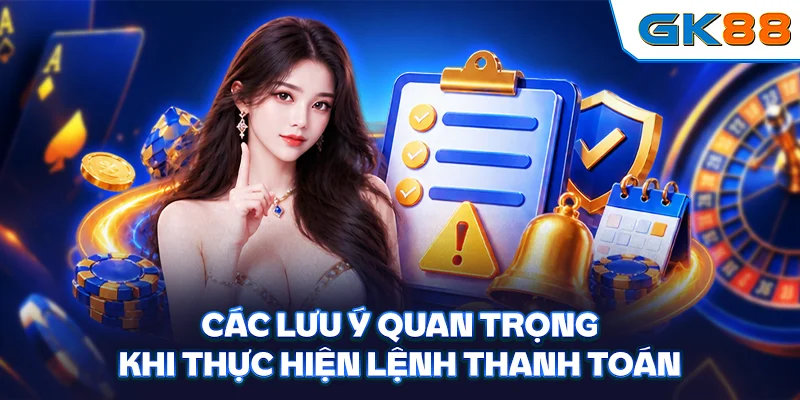 Các lưu ý quan trọng khi thực hiện lệnh thanh toán